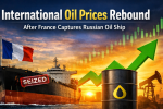 International Oil Prices Rebound After France Captures Russian Oil Ship