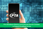 PTA Introduces District-Level Internet Service Licenses to Expand Broadband Access